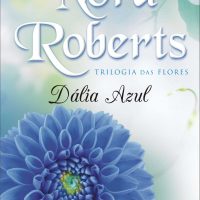 Nora Roberts – Dália Azul – Lançamentos Bertrand